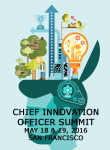Chief Innovation Officer Summit May 18 & 19, 2016 San Francisco